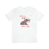 "Miles to go before I sleep - Female" Printed Unisex Jersey Short Sleeve Tee