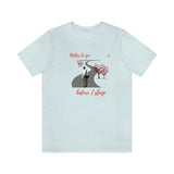 "Miles to go before I sleep" Printed Unisex Jersey Short Sleeve Tee