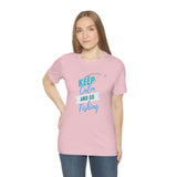 "Keep Calm & Go Fishing" Printed Unisex Jersey Short Sleeve Tee