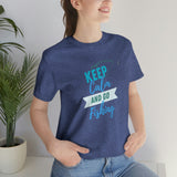 "Keep Calm & Go Fishing" Printed Unisex Jersey Short Sleeve Tee