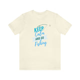 "Keep Calm & Go Fishing" Printed Unisex Jersey Short Sleeve Tee