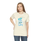 "Keep Calm & Go Fishing" Printed Unisex Jersey Short Sleeve Tee