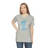 "Keep Calm & Go Fishing" Printed Unisex Jersey Short Sleeve Tee