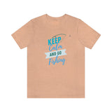 "Keep Calm & Go Fishing" Printed Unisex Jersey Short Sleeve Tee