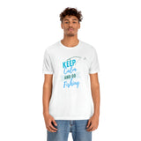 "Keep Calm & Go Fishing" Printed Unisex Jersey Short Sleeve Tee