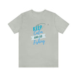 "Keep Calm & Go Fishing" Printed Unisex Jersey Short Sleeve Tee