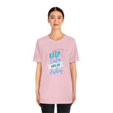 "Keep Calm & Go Fishing" Printed Unisex Jersey Short Sleeve Tee